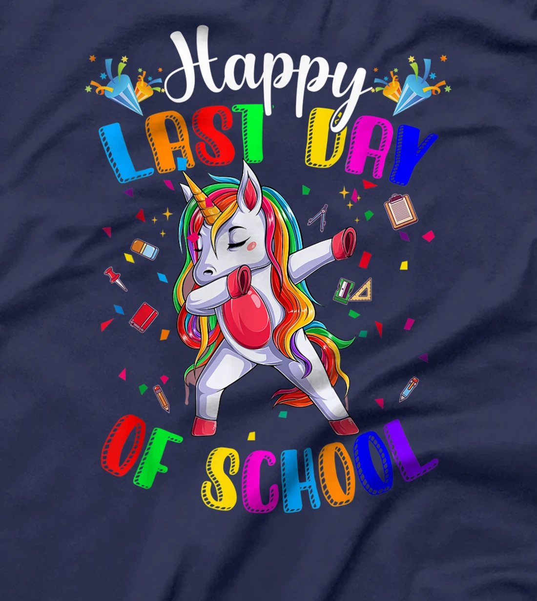 Happy Last Day of School Teacher Student Graduation T-Shirt, Kid T-Shirt and Women T-Shirt