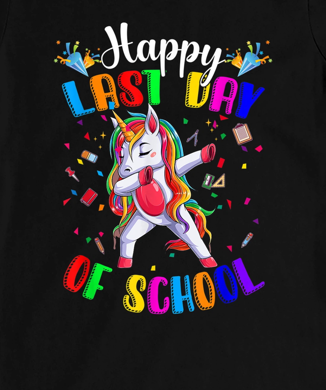 Happy Last Day of School Teacher Student Graduation T-Shirt, Kid T-Shirt and Women T-Shirt