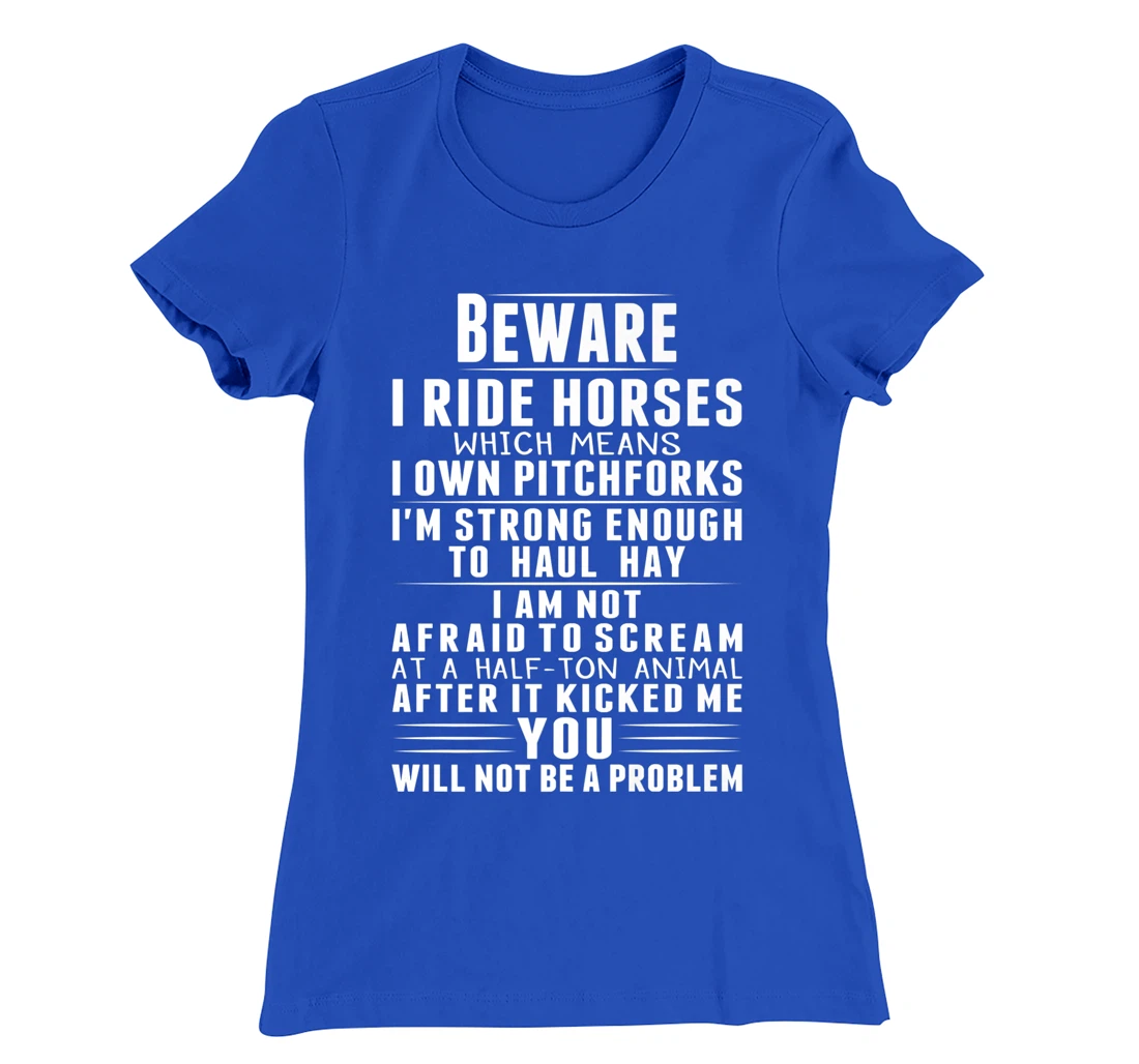 Beware I Ride Horses Funny Horse Lover Riding Race T-Shirt, Kid T-Shirt and Women T-Shirt