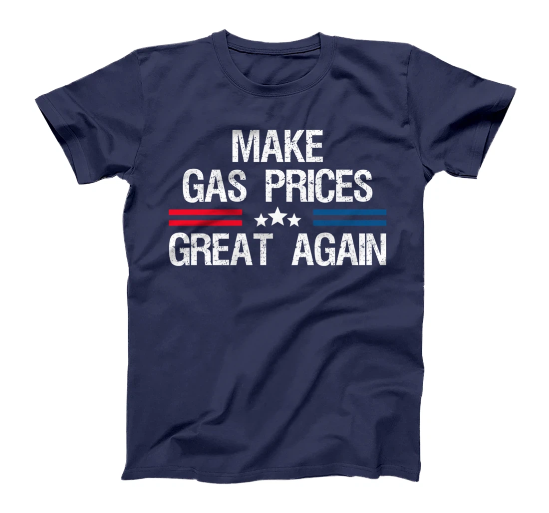 Make Gas Prices Great Again T-Shirt