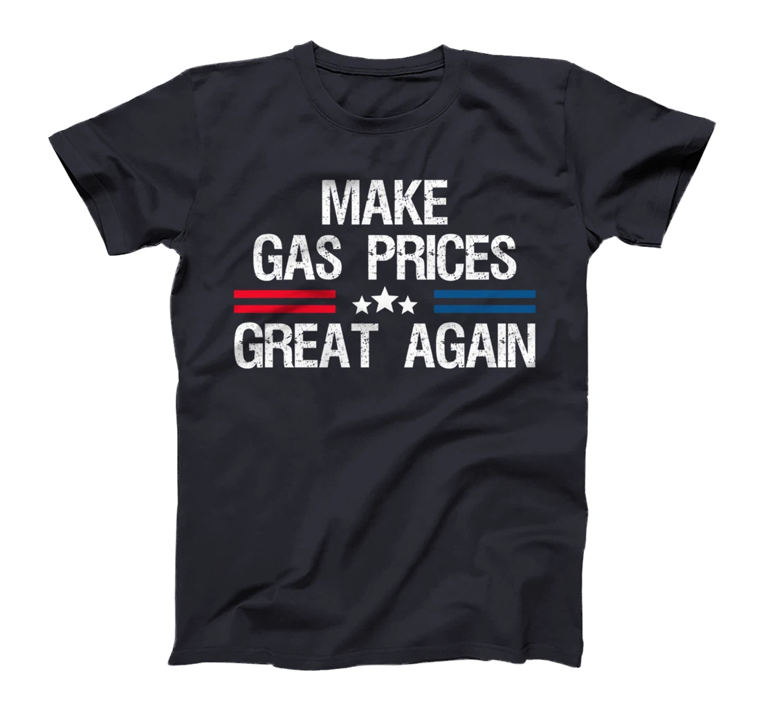Make Gas Prices Great Again T-Shirt