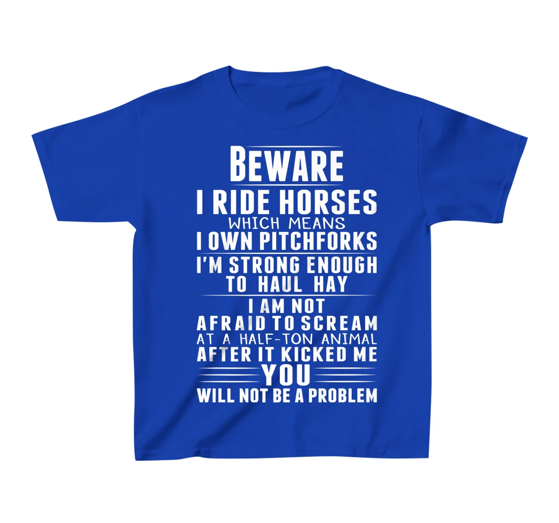 Beware I Ride Horses Funny Horse Lover Riding Race T-Shirt, Kid T-Shirt and Women T-Shirt