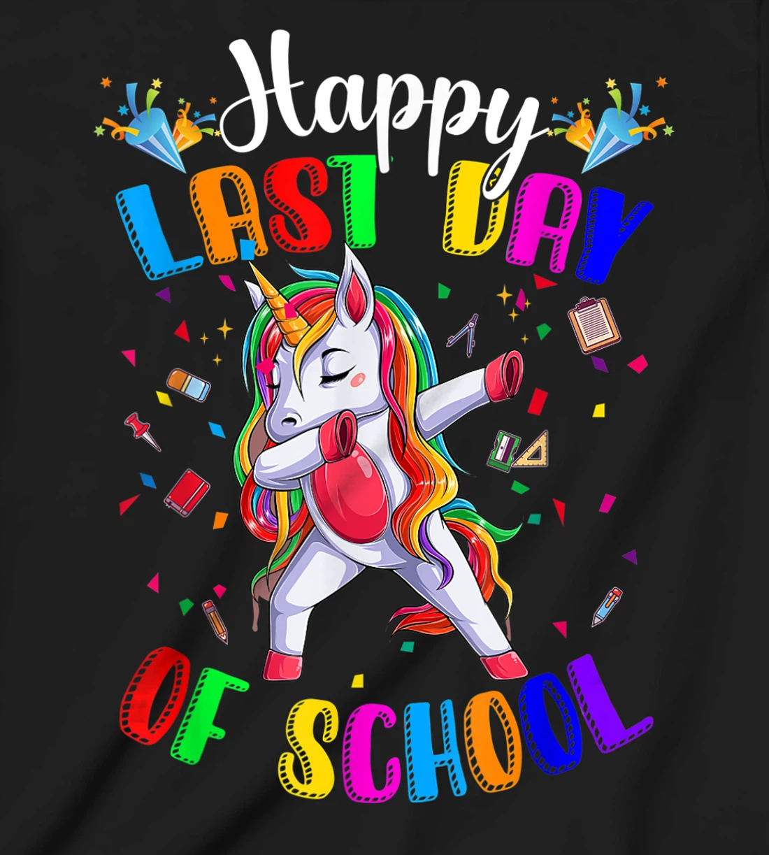 Happy Last Day of School Teacher Student Graduation T-Shirt, Kid T-Shirt and Women T-Shirt