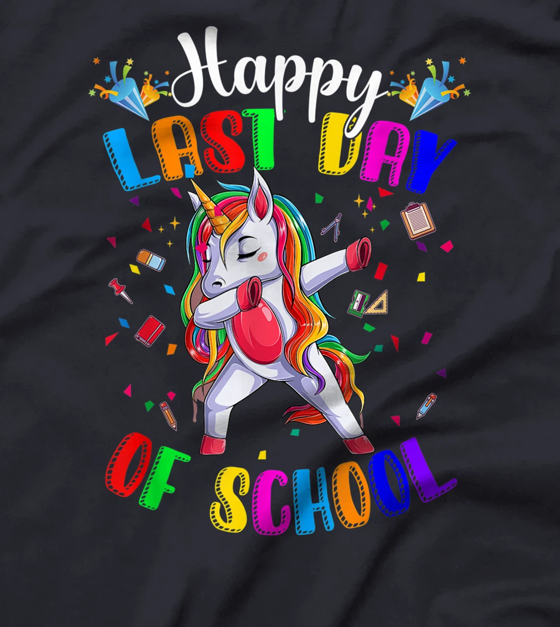 Happy Last Day of School Teacher Student Graduation T-Shirt, Kid T-Shirt and Women T-Shirt
