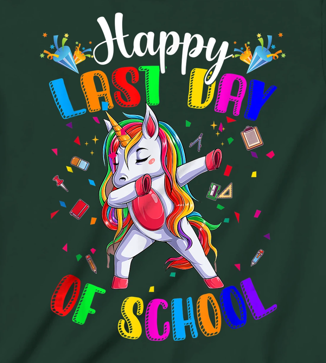 Happy Last Day of School Teacher Student Graduation T-Shirt, Kid T-Shirt and Women T-Shirt