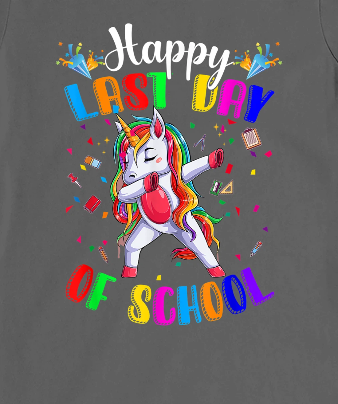 Happy Last Day of School Teacher Student Graduation T-Shirt, Kid T-Shirt and Women T-Shirt