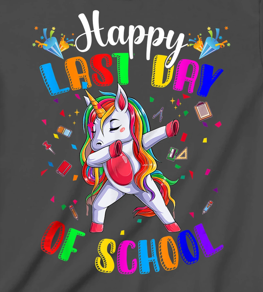 Happy Last Day of School Teacher Student Graduation T-Shirt, Kid T-Shirt and Women T-Shirt