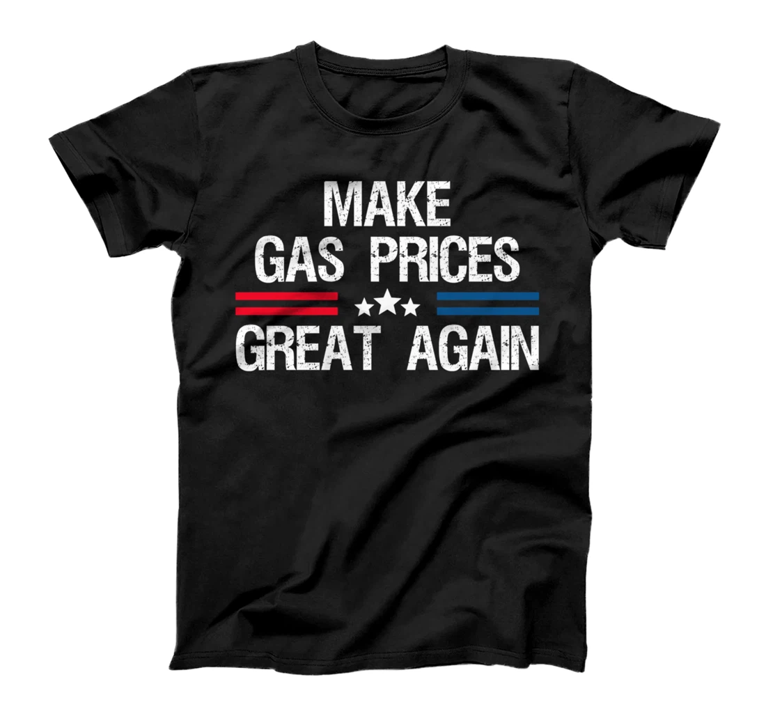 Make Gas Prices Great Again T-Shirt