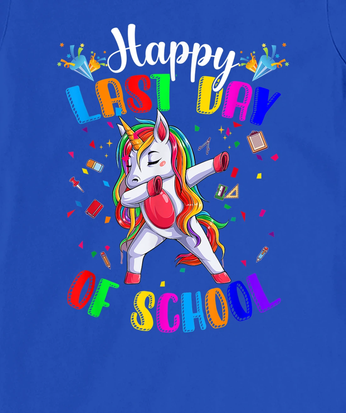 Happy Last Day of School Teacher Student Graduation T-Shirt, Kid T-Shirt and Women T-Shirt