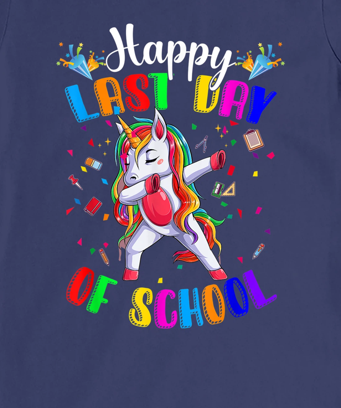 Happy Last Day of School Teacher Student Graduation T-Shirt, Kid T-Shirt and Women T-Shirt