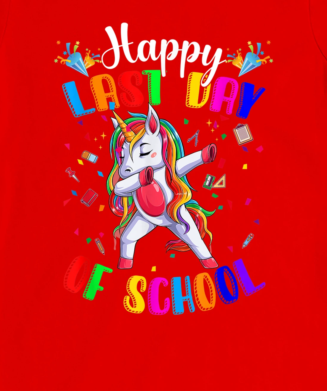 Happy Last Day of School Teacher Student Graduation T-Shirt, Kid T-Shirt and Women T-Shirt