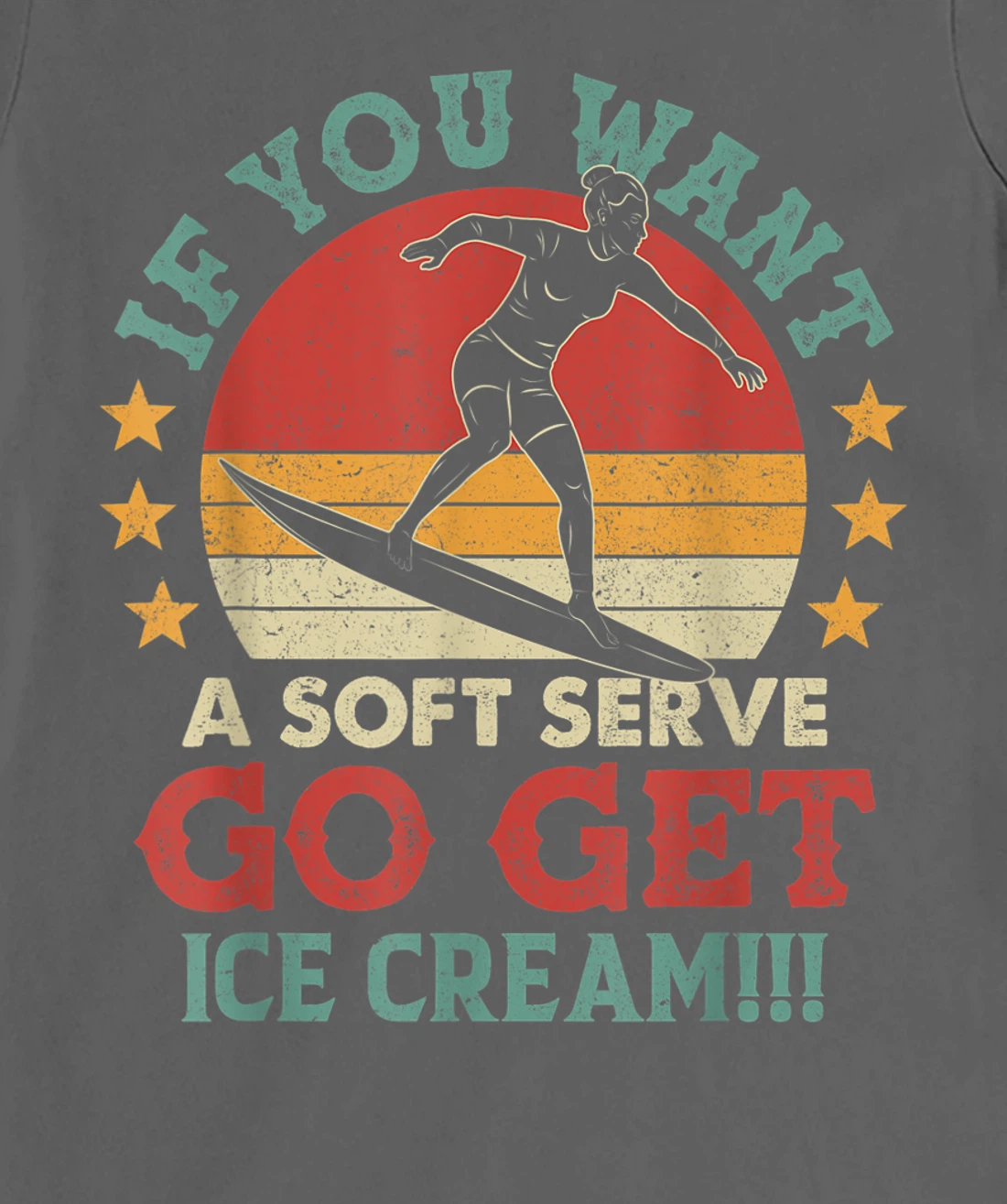 If You Want A Soft Serve Go Get Ice Cream Surfing Vintage T-Shirt, Women T-Shirt