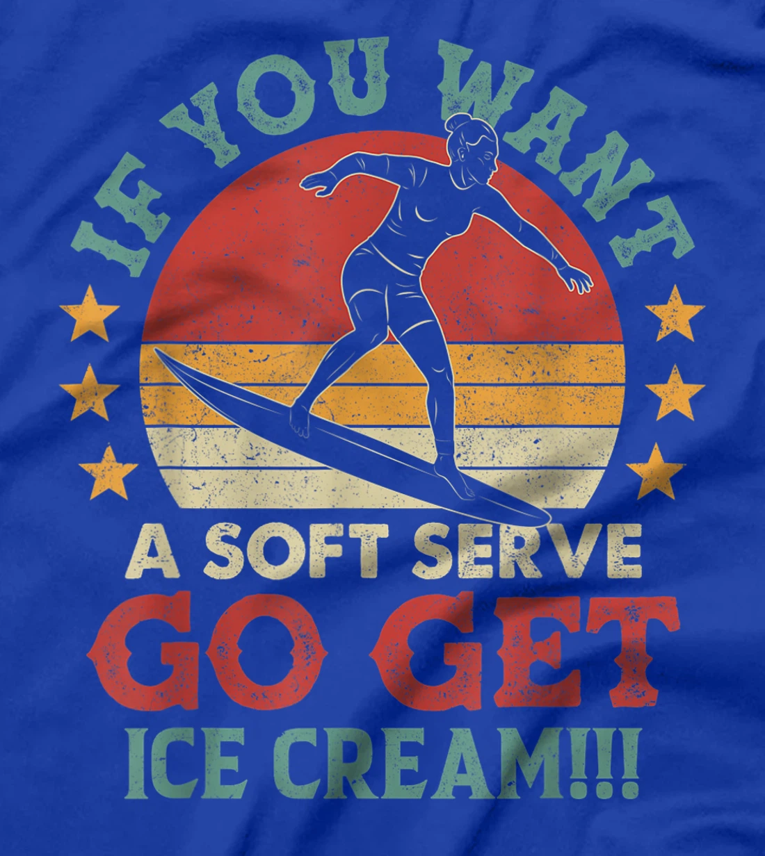 If You Want A Soft Serve Go Get Ice Cream Surfing Vintage T-Shirt, Women T-Shirt