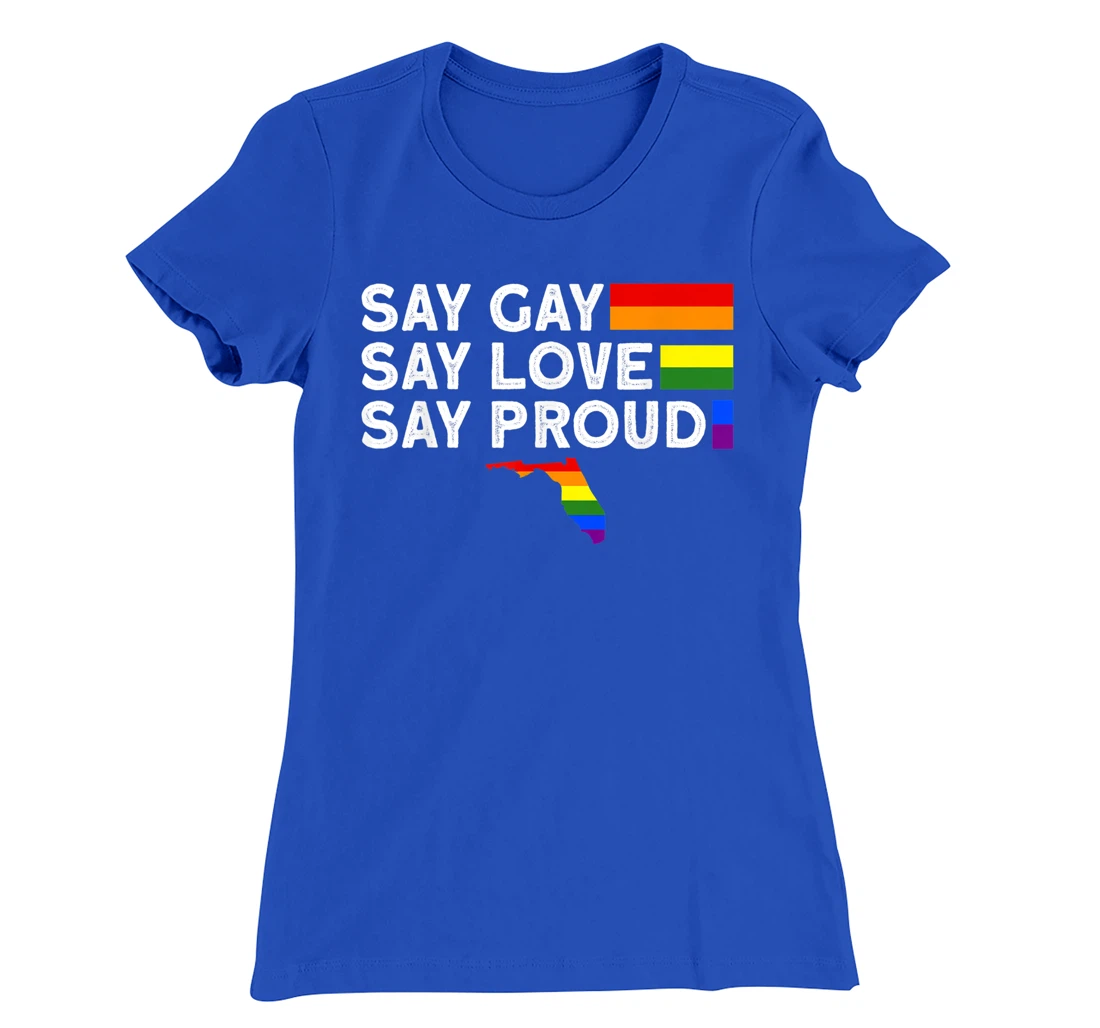 Florida Gay Say Gay Say Stay Proud LGBTQ Gay Rights LGBTQ T-Shirt, Women T-Shirt