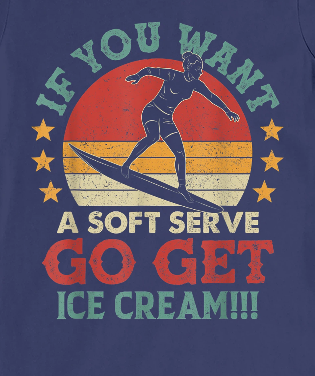 If You Want A Soft Serve Go Get Ice Cream Surfing Vintage T-Shirt, Women T-Shirt