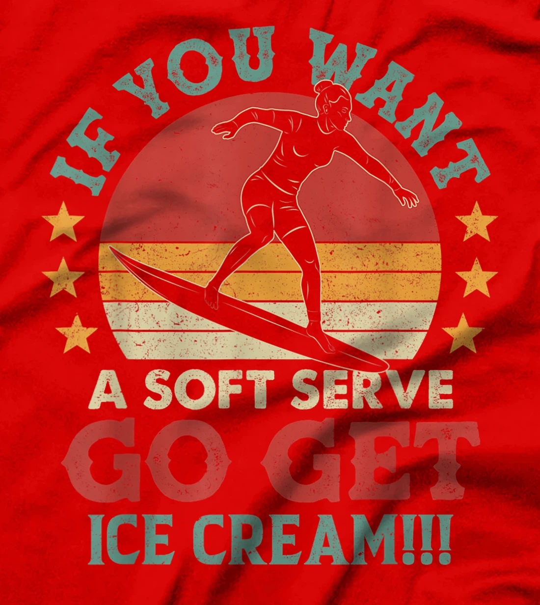 If You Want A Soft Serve Go Get Ice Cream Surfing Vintage T-Shirt, Women T-Shirt