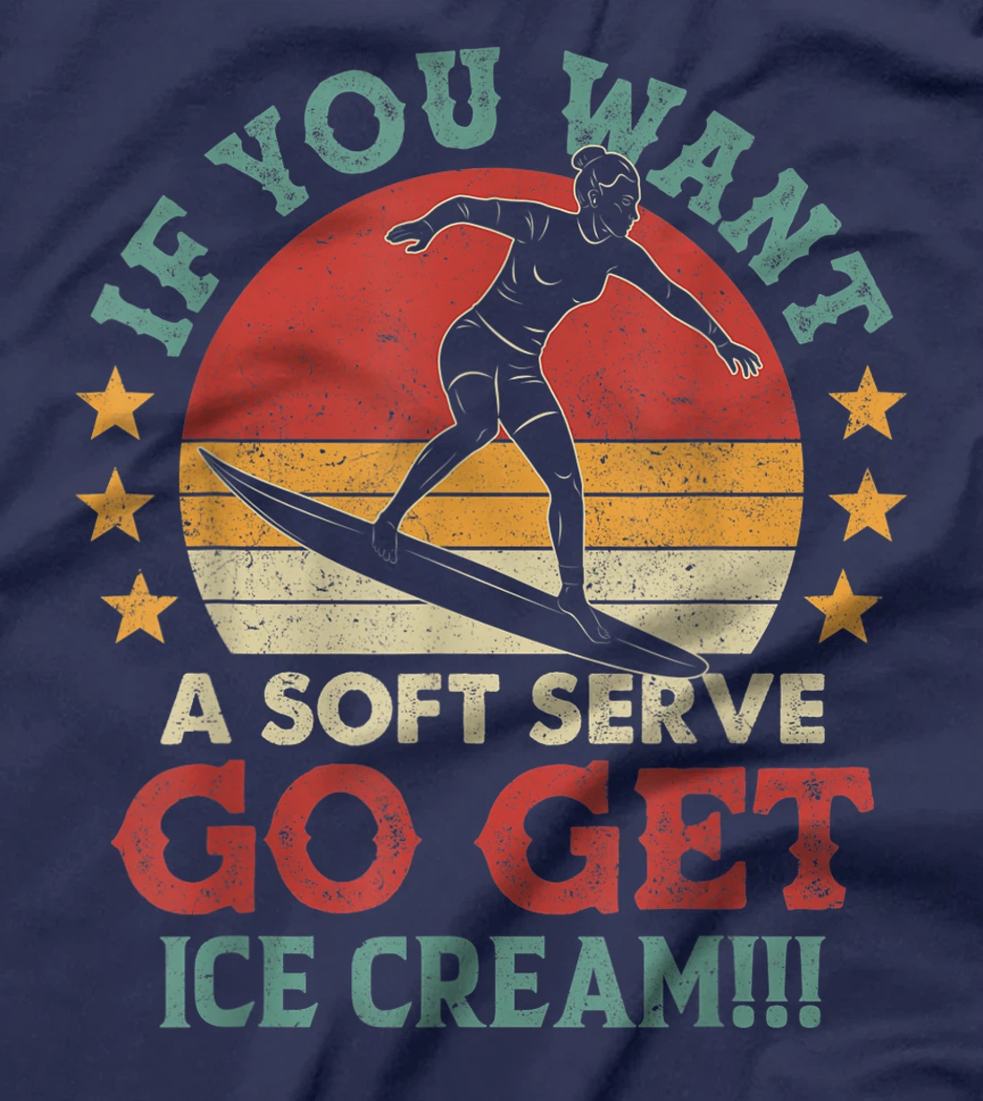 If You Want A Soft Serve Go Get Ice Cream Surfing Vintage T-Shirt, Women T-Shirt