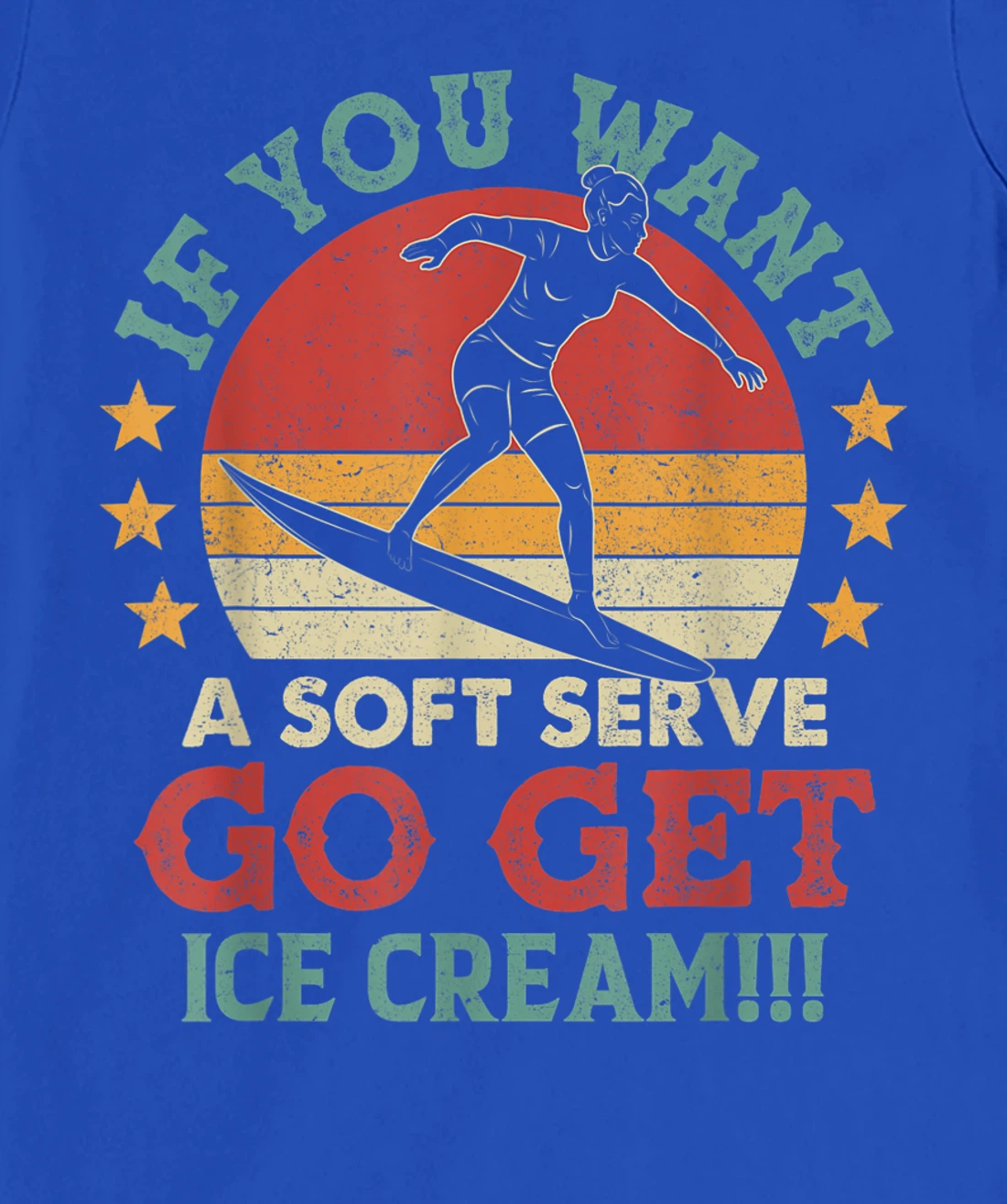 If You Want A Soft Serve Go Get Ice Cream Surfing Vintage T-Shirt, Women T-Shirt