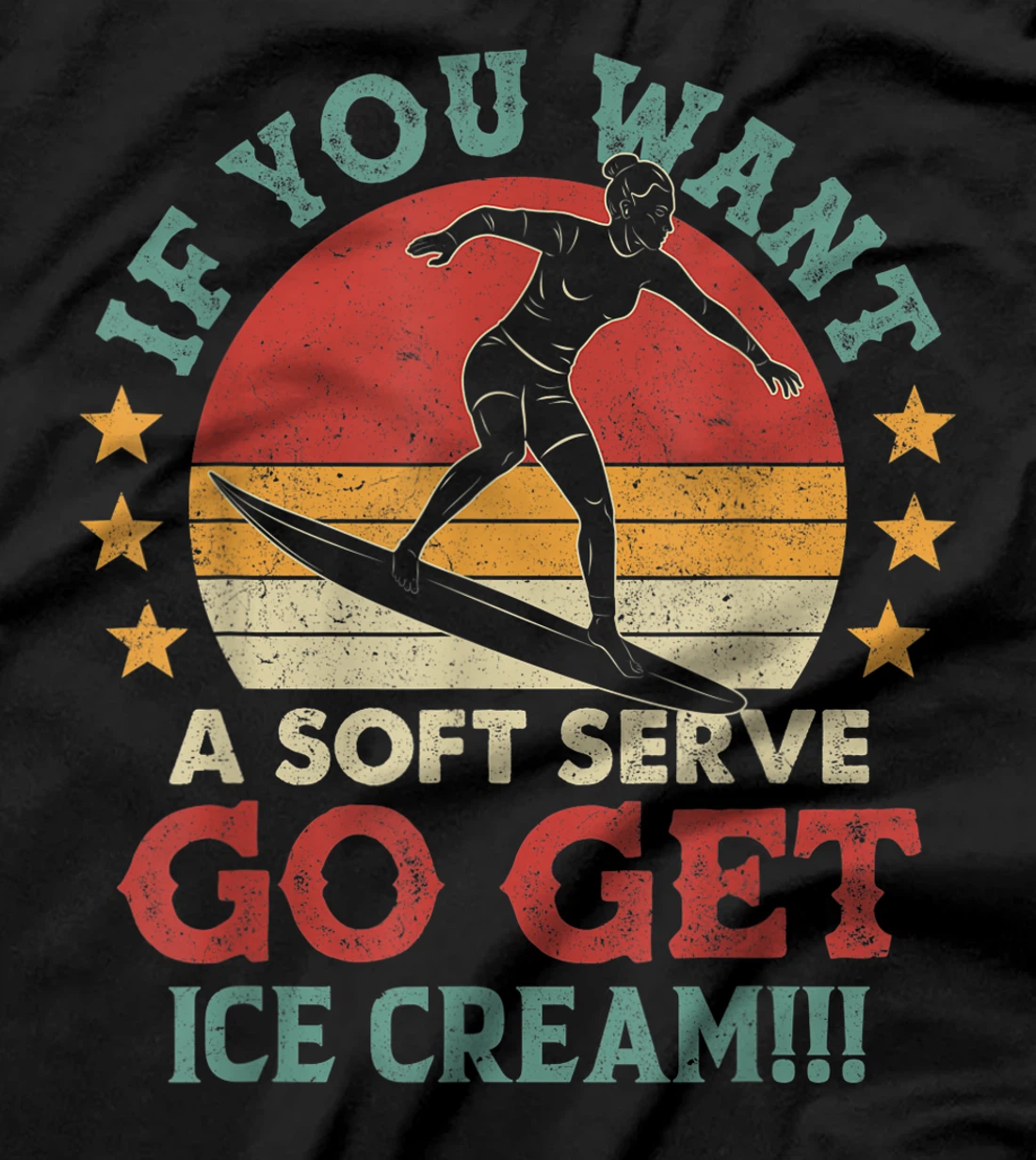 If You Want A Soft Serve Go Get Ice Cream Surfing Vintage T-Shirt, Women T-Shirt