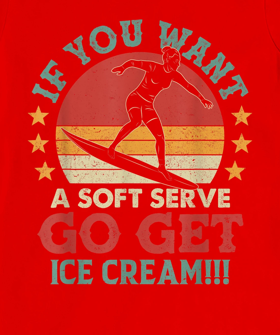 If You Want A Soft Serve Go Get Ice Cream Surfing Vintage T-Shirt, Women T-Shirt