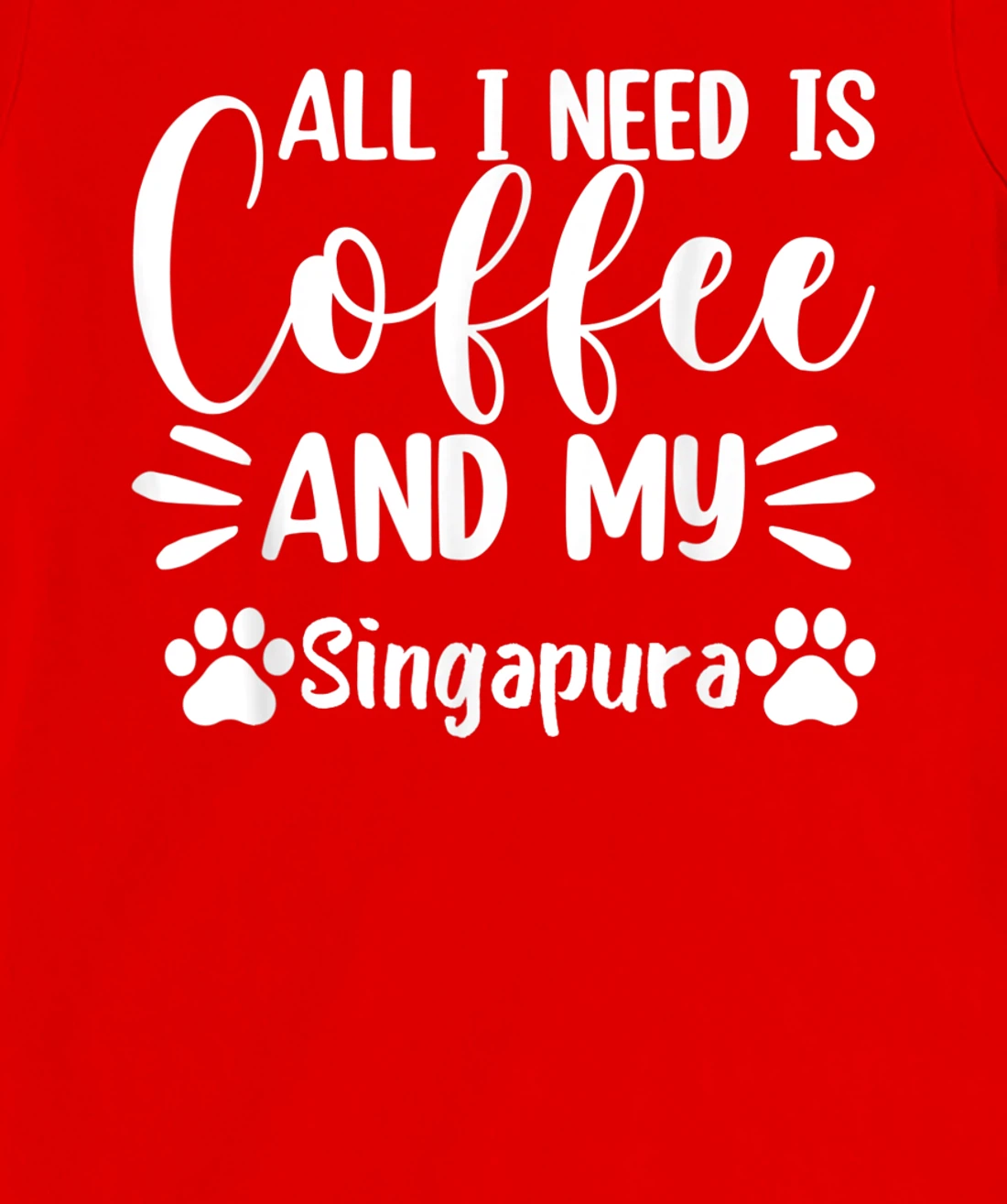 All I Need Is Coffee And My Singapura - Cat Lover T-Shirt, Women T-Shirt