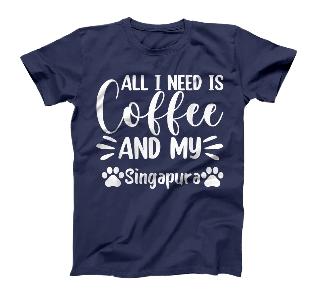 All I Need Is Coffee And My Singapura - Cat Lover T-Shirt, Women T-Shirt