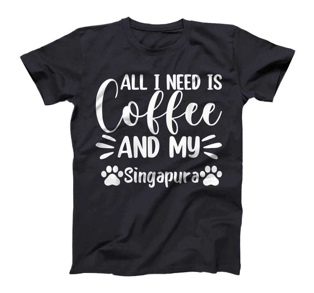 All I Need Is Coffee And My Singapura - Cat Lover T-Shirt, Women T-Shirt