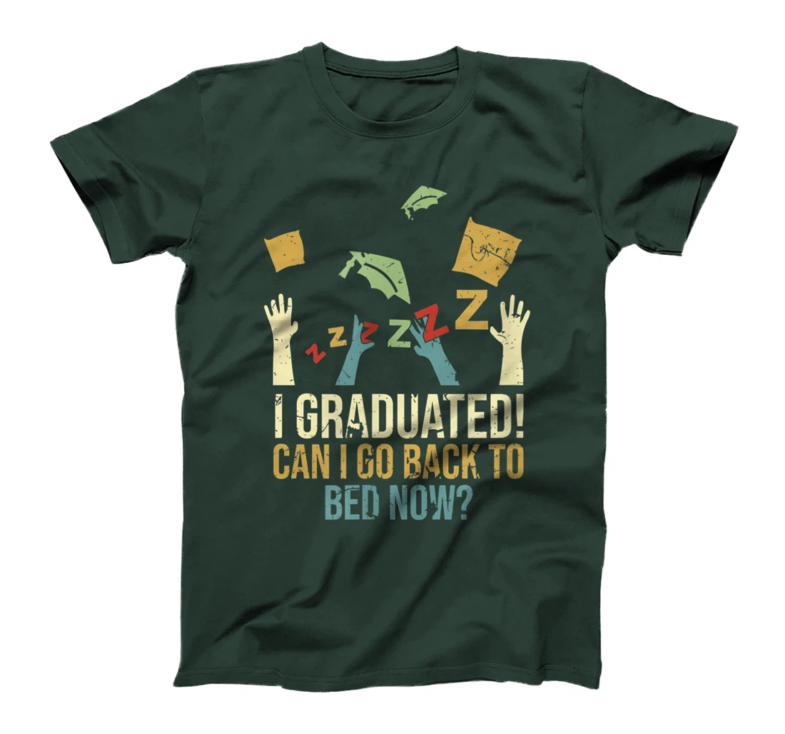 Funny Can I Go Back To Bed Now School Graduation Ceremony T-Shirt, Kid T-Shirt and Women T-Shirt