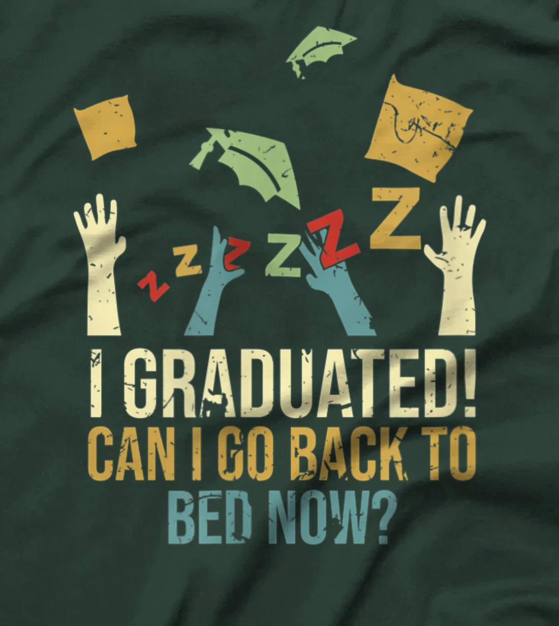 Funny Can I Go Back To Bed Now School Graduation Ceremony T-Shirt, Kid T-Shirt and Women T-Shirt