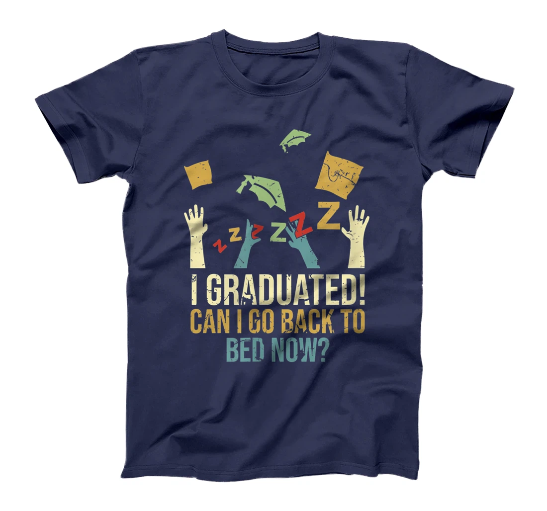 Funny Can I Go Back To Bed Now School Graduation Ceremony T-Shirt, Kid T-Shirt and Women T-Shirt