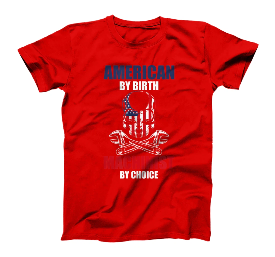 American By Birth Machinist By Choice Skull America Flag T-Shirt, Kid T-Shirt and Women T-Shirt