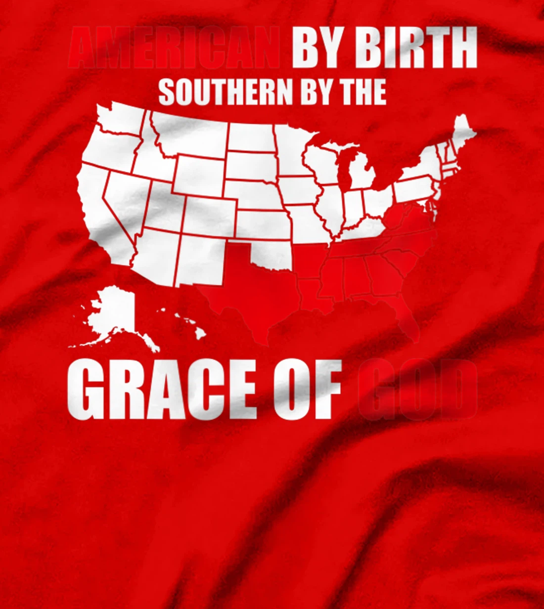 Southern By The Grace of God American By Birth Southland Map T-Shirt, Kid T-Shirt and Women T-Shirt