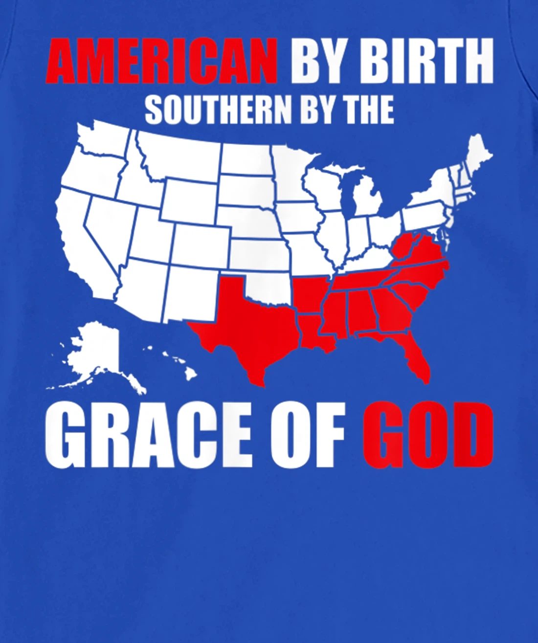 Southern By The Grace of God American By Birth Southland Map T-Shirt, Kid T-Shirt and Women T-Shirt