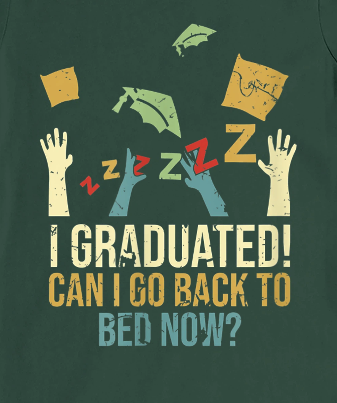 Funny Can I Go Back To Bed Now School Graduation Ceremony T-Shirt, Kid T-Shirt and Women T-Shirt