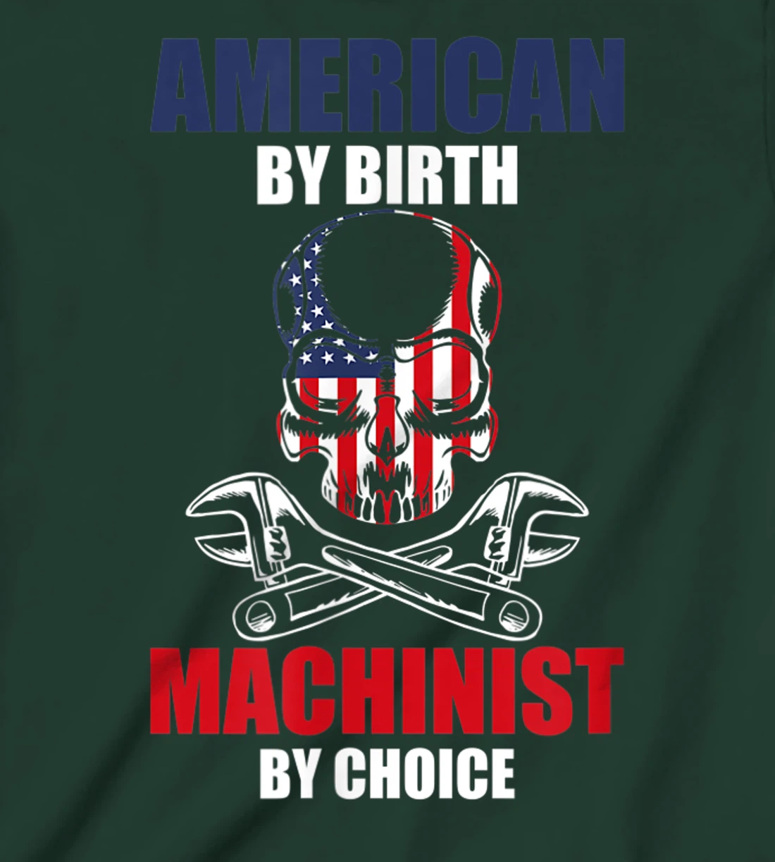 American By Birth Machinist By Choice Skull America Flag T-Shirt, Kid T-Shirt and Women T-Shirt