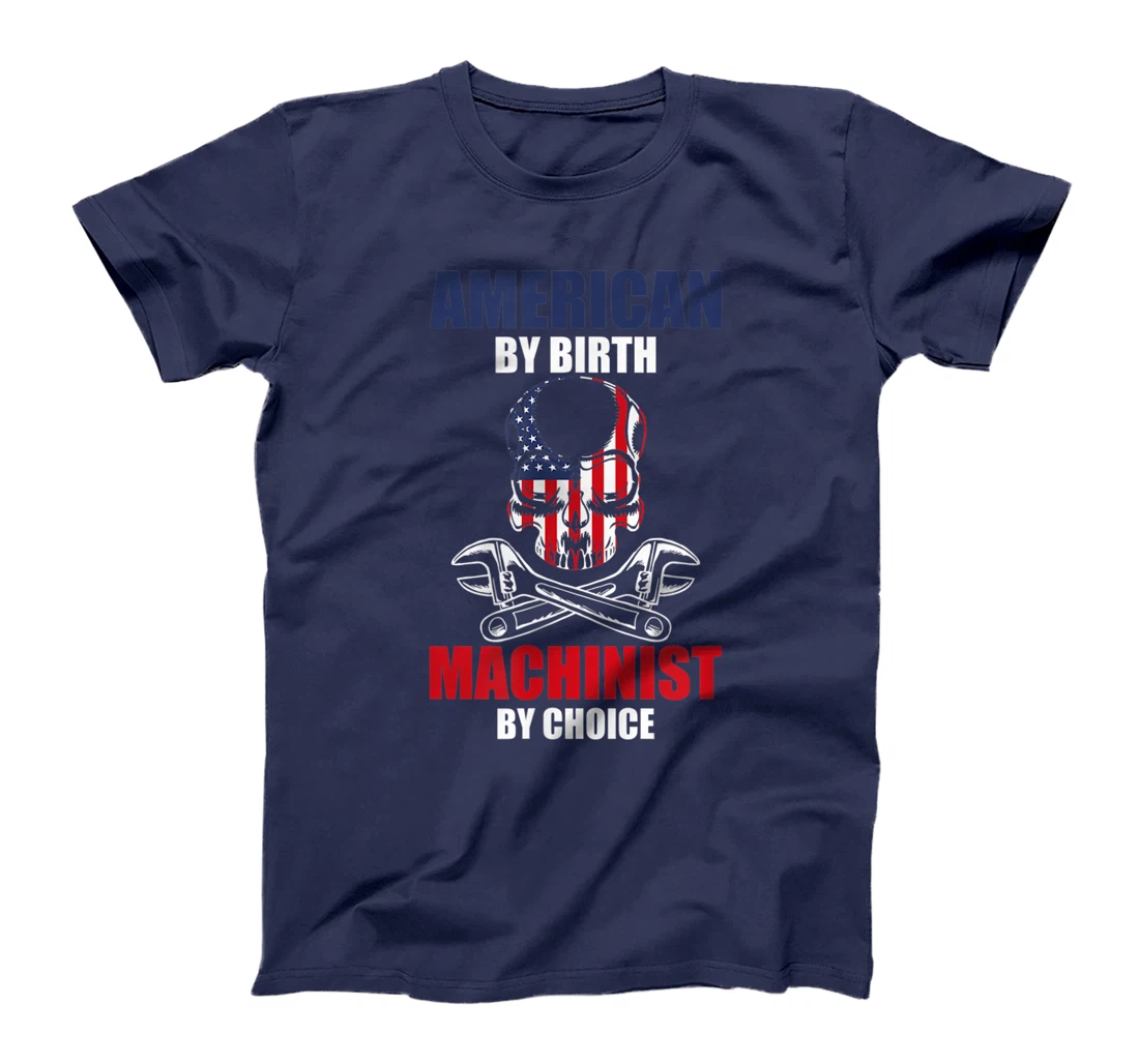 American By Birth Machinist By Choice Skull America Flag T-Shirt, Kid T-Shirt and Women T-Shirt