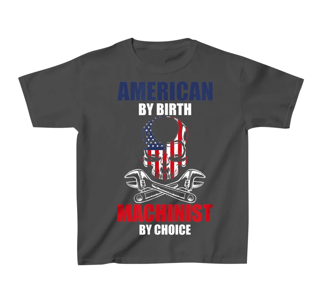 American By Birth Machinist By Choice Skull America Flag T-Shirt, Kid T-Shirt and Women T-Shirt