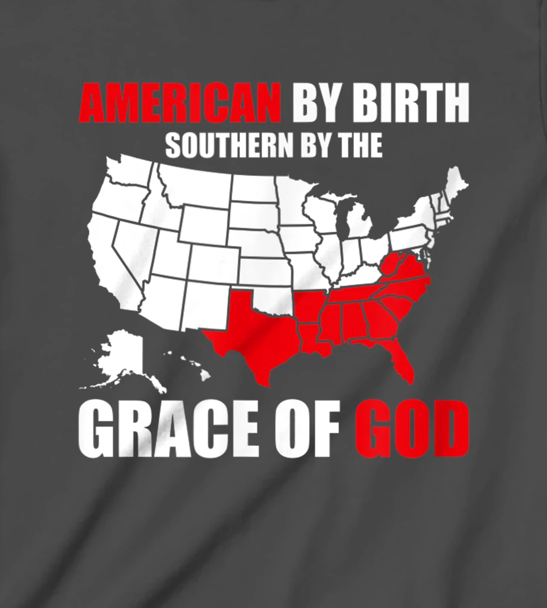 Southern By The Grace of God American By Birth Southland Map T-Shirt, Kid T-Shirt and Women T-Shirt