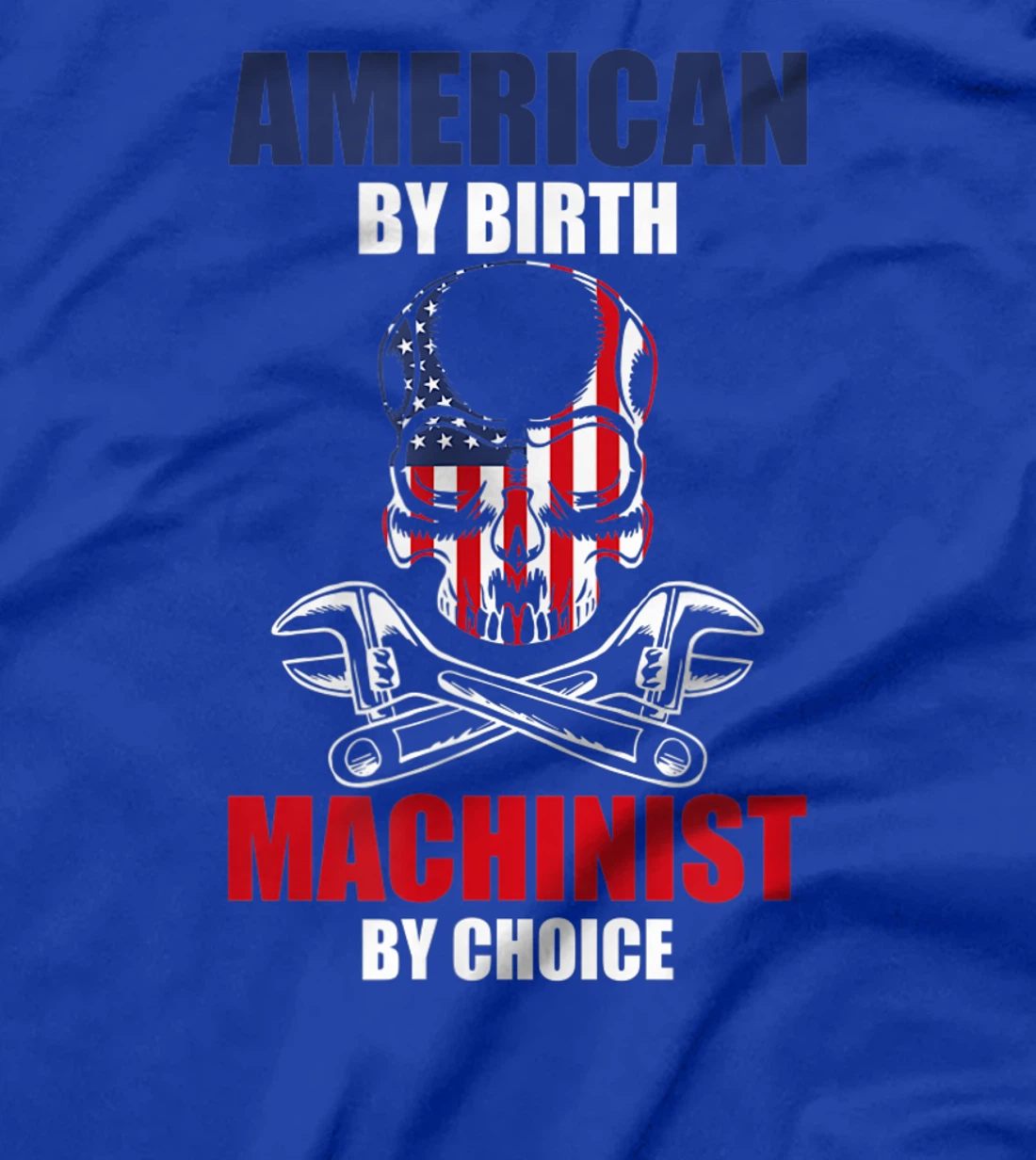American By Birth Machinist By Choice Skull America Flag T-Shirt, Kid T-Shirt and Women T-Shirt
