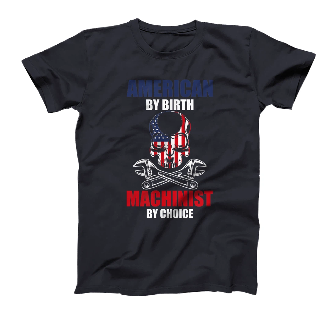 American By Birth Machinist By Choice Skull America Flag T-Shirt, Kid T-Shirt and Women T-Shirt