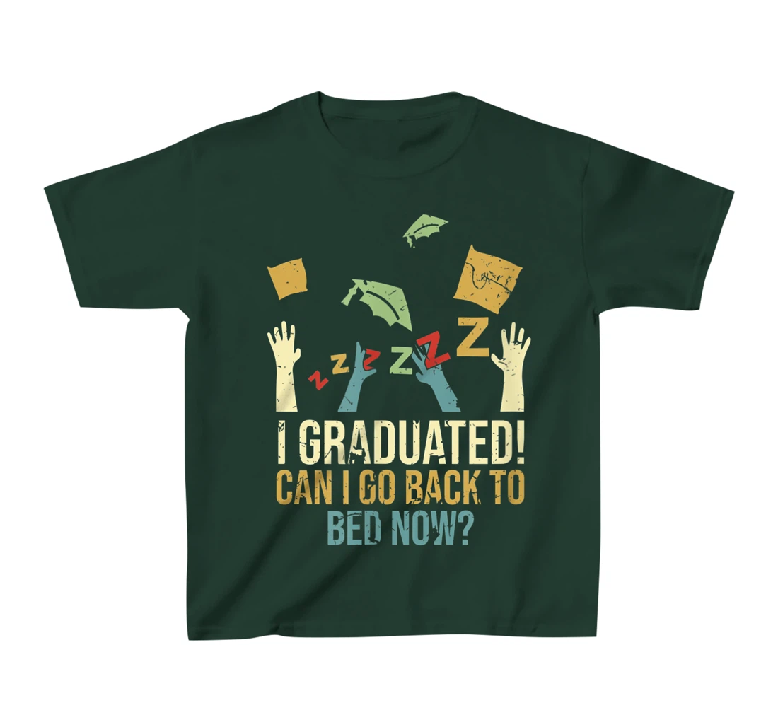 Funny Can I Go Back To Bed Now School Graduation Ceremony T-Shirt, Kid T-Shirt and Women T-Shirt