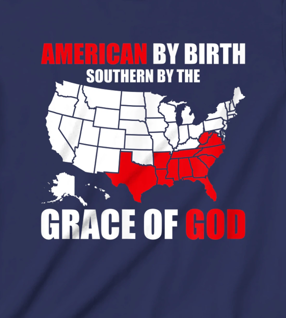 Southern By The Grace of God American By Birth Southland Map T-Shirt, Kid T-Shirt and Women T-Shirt