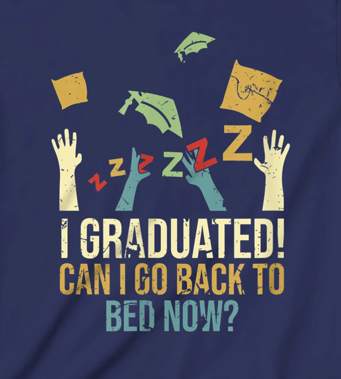 Funny Can I Go Back To Bed Now School Graduation Ceremony T-Shirt, Kid T-Shirt and Women T-Shirt