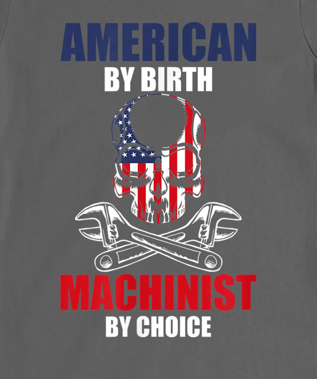 American By Birth Machinist By Choice Skull America Flag T-Shirt, Kid T-Shirt and Women T-Shirt