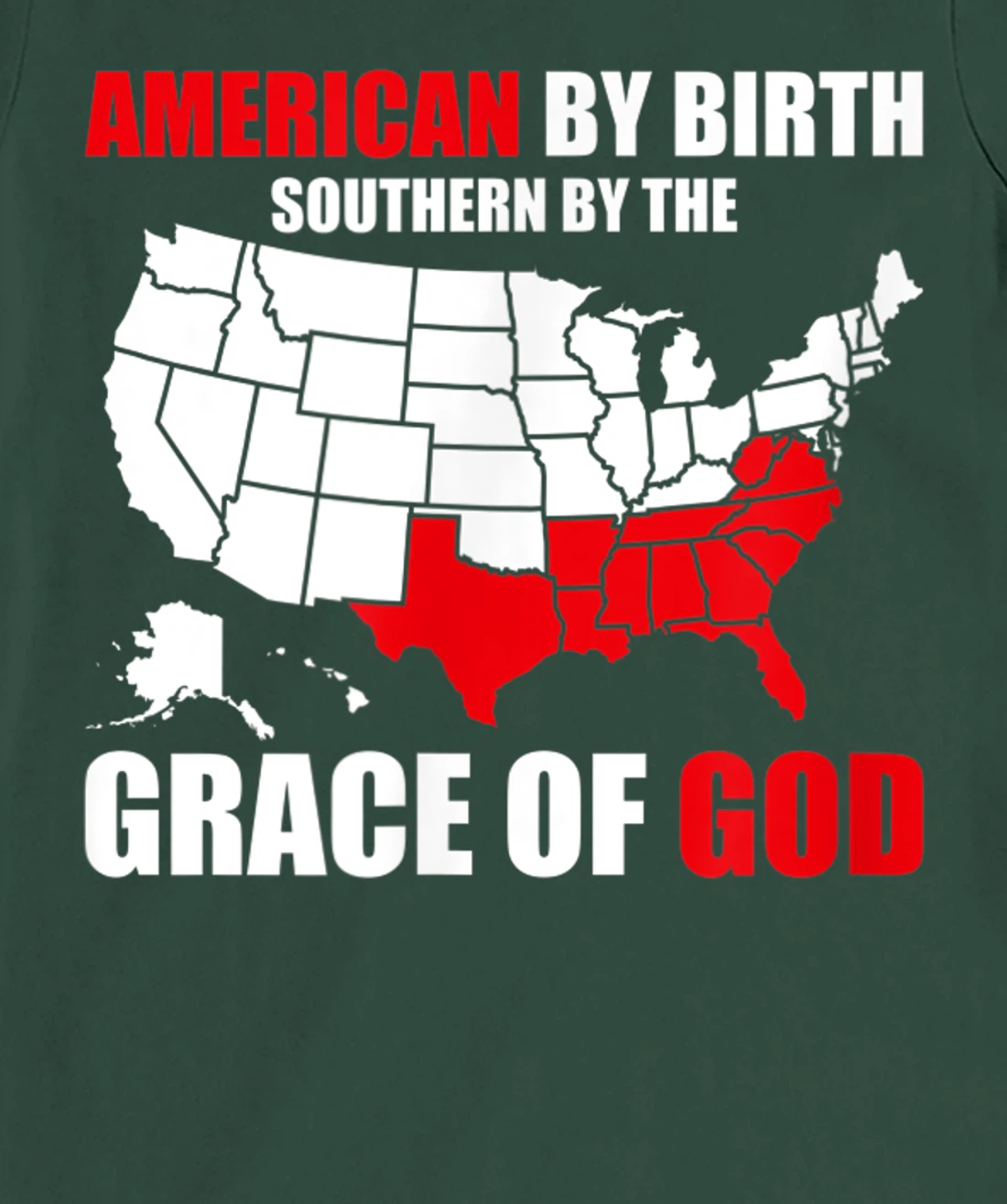 Southern By The Grace of God American By Birth Southland Map T-Shirt, Kid T-Shirt and Women T-Shirt