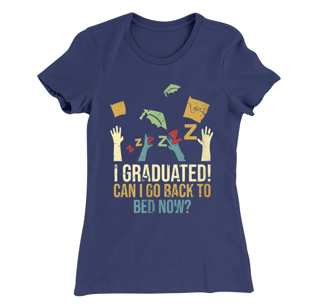 Funny Can I Go Back To Bed Now School Graduation Ceremony T-Shirt, Kid T-Shirt and Women T-Shirt