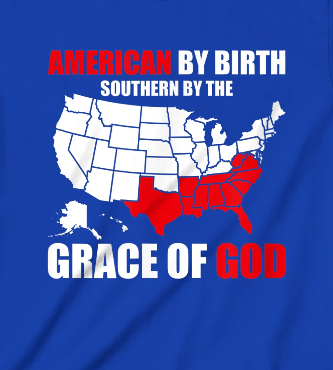 Southern By The Grace of God American By Birth Southland Map T-Shirt, Kid T-Shirt and Women T-Shirt