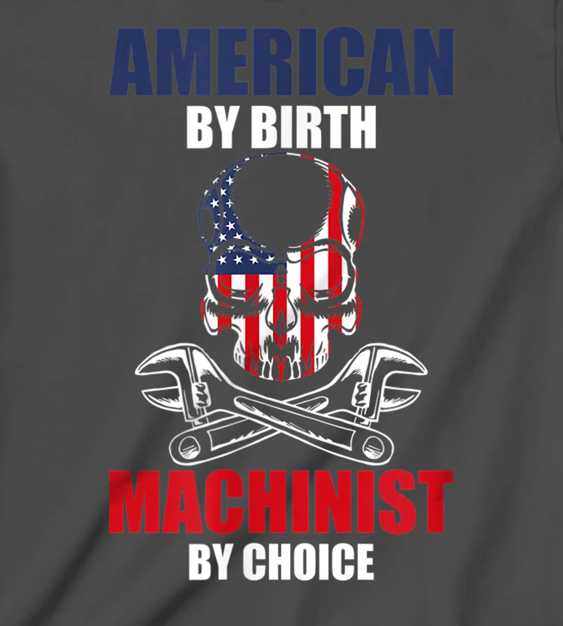 American By Birth Machinist By Choice Skull America Flag T-Shirt, Kid T-Shirt and Women T-Shirt