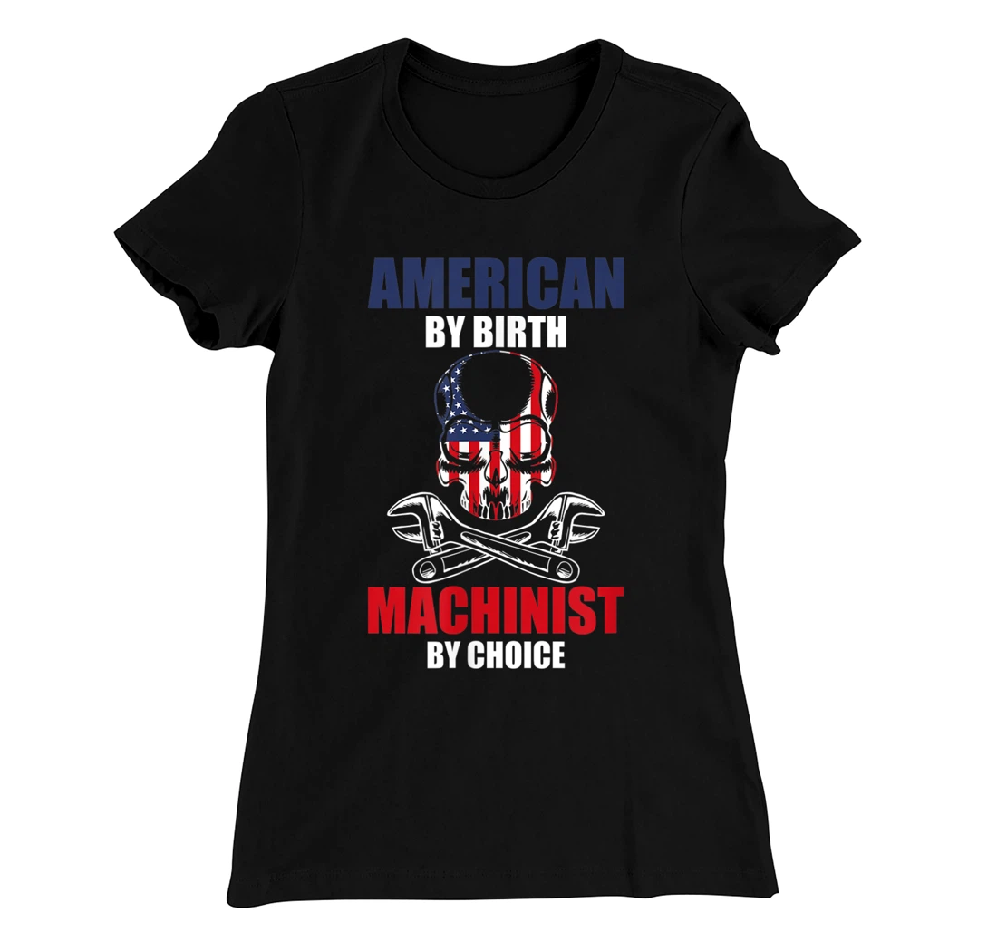 American By Birth Machinist By Choice Skull America Flag T-Shirt, Kid T-Shirt and Women T-Shirt