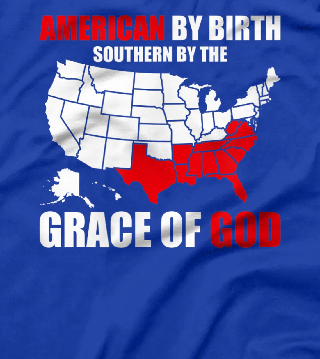 Southern By The Grace of God American By Birth Southland Map T-Shirt, Kid T-Shirt and Women T-Shirt